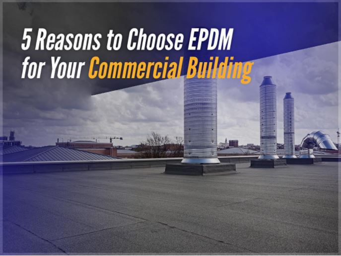 5 Reasons To Choose Epdm For Your Commercial Building