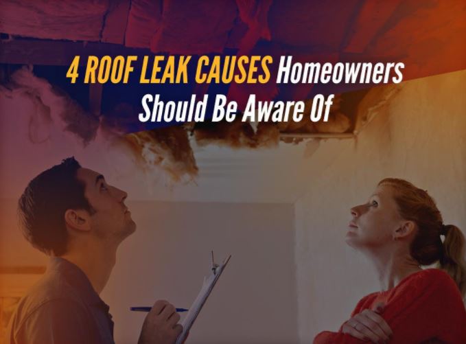4 Roof Leak Causes Homeowners Should Be Aware Of