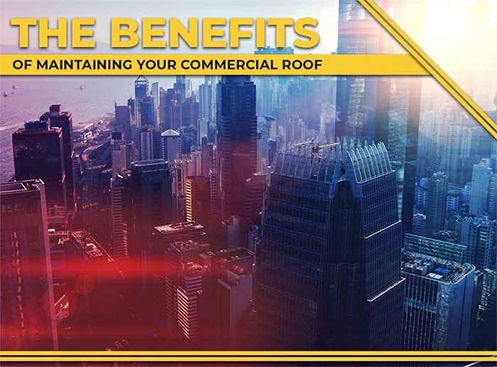 The Benefits Of Maintaining Your Commercial Roof